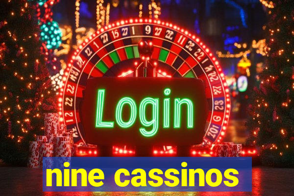 nine cassinos